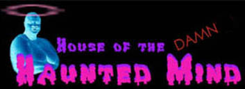 Banner;  House of the Damn Haunted Mind